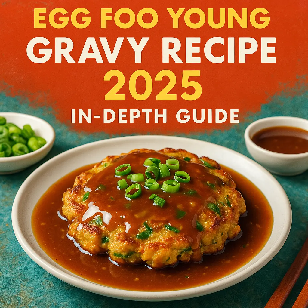 EggFooYoungGravyRecipe2025In-DepthGuideA2